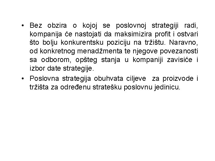  • Bez obzira o kojoj se poslovnoj strategiji radi, kompanija će nastojati da