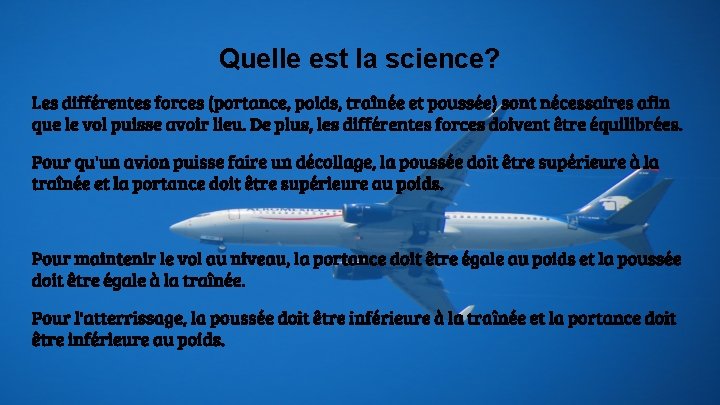 Quelle est la science? Les différentes forces (portance, poids, traînée et poussée) sont nécessaires Quelle est la science? Les différentes forces (portance, poids, traînée et poussée) sont nécessaires