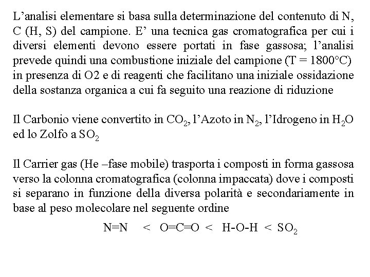 L’analisi elementare si basa sulla determinazione del contenuto di N, C (H, S) del