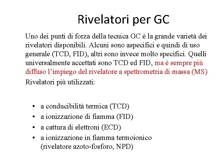 Rivelatori per GC Uno dei punti di forza della tecnica GC è la grande