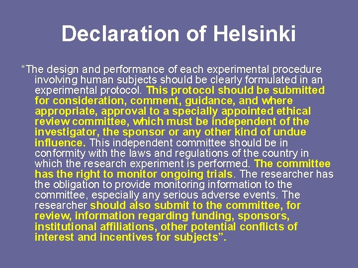 Declaration of Helsinki “The design and performance of each experimental procedure involving human subjects