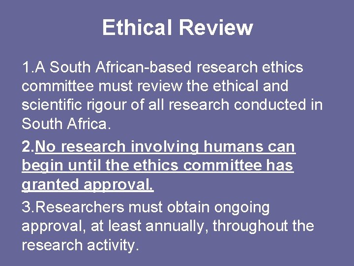 Ethical Review 1. A South African-based research ethics committee must review the ethical and
