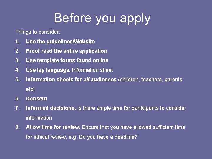 Before you apply Things to consider: 1. Use the guidelines/Website 2. Proof read the
