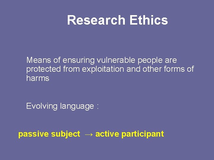 Research Ethics Means of ensuring vulnerable people are protected from exploitation and other forms