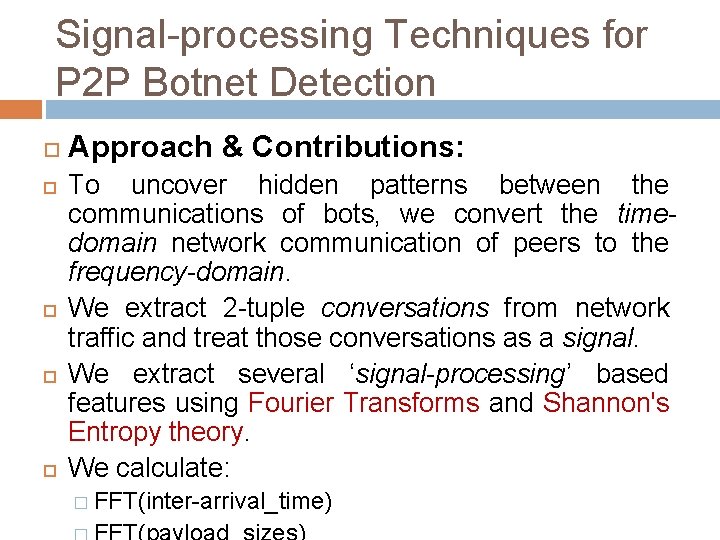 Signal-processing Techniques for P 2 P Botnet Detection Approach & Contributions: To uncover hidden