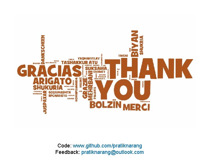Code: www. github. com/pratiknarang Feedback: pratiknarang@outlook. com 