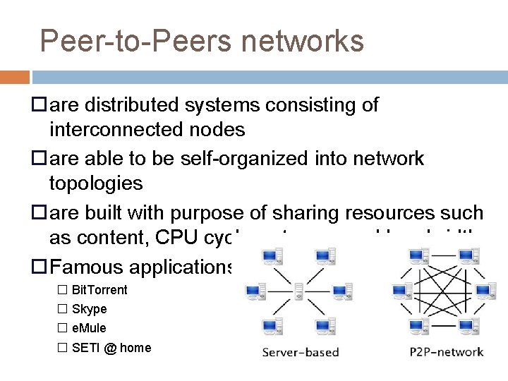 Peer-to-Peers networks are distributed systems consisting of interconnected nodes are able to be self-organized