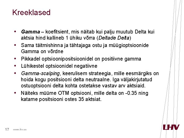 Kreeklased • Gamma – koefitsient, mis näitab kui palju muutub Delta kui • •