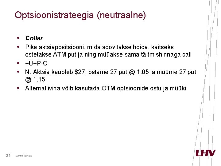 Optsioonistrateegia (neutraalne) • Collar • Pika aktsiapositsiooni, mida soovitakse hoida, kaitseks • • •