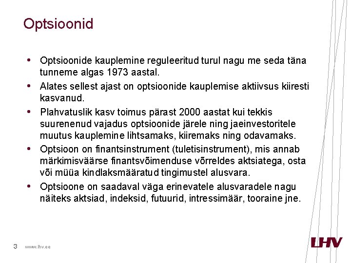 Optsioonid • Optsioonide kauplemine reguleeritud turul nagu me seda täna • • 3 tunneme