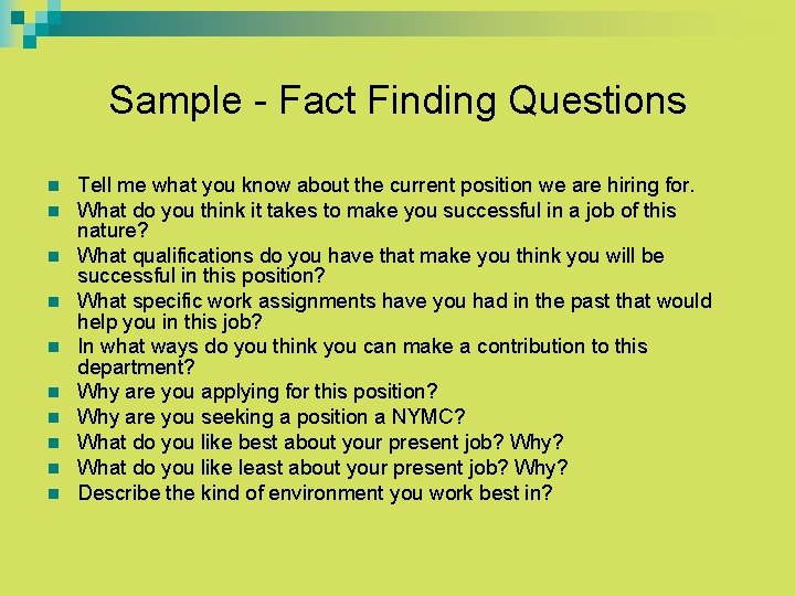 Sample - Fact Finding Questions n n n n n Tell me what you