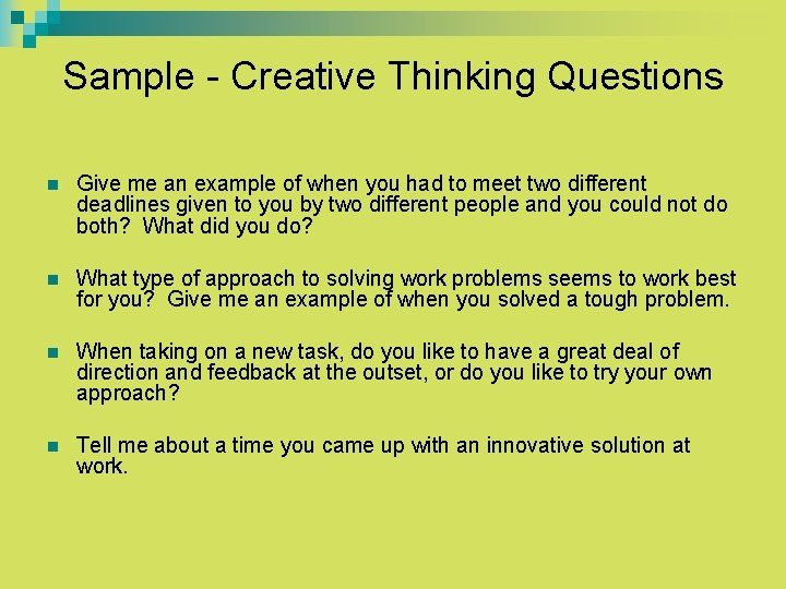 Sample - Creative Thinking Questions n Give me an example of when you had