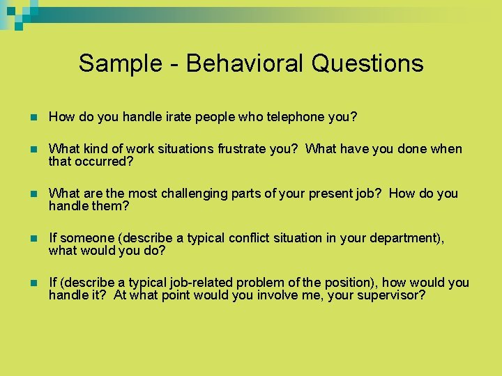 Sample - Behavioral Questions n How do you handle irate people who telephone you?