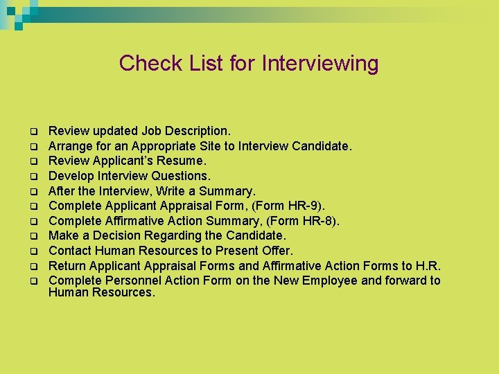 Check List for Interviewing q q q Review updated Job Description. Arrange for an