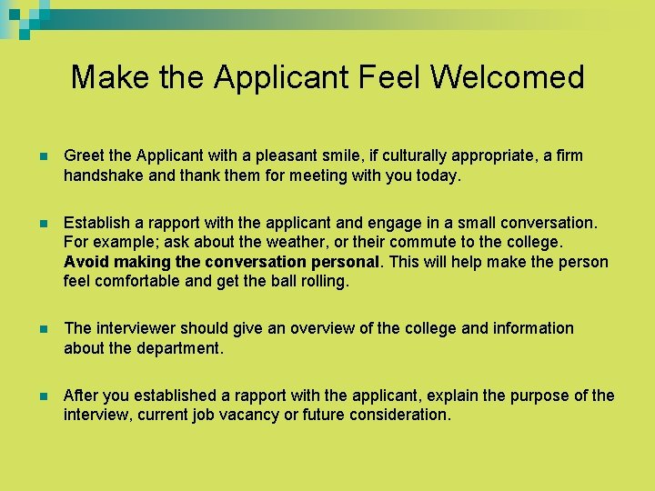 Make the Applicant Feel Welcomed n Greet the Applicant with a pleasant smile, if