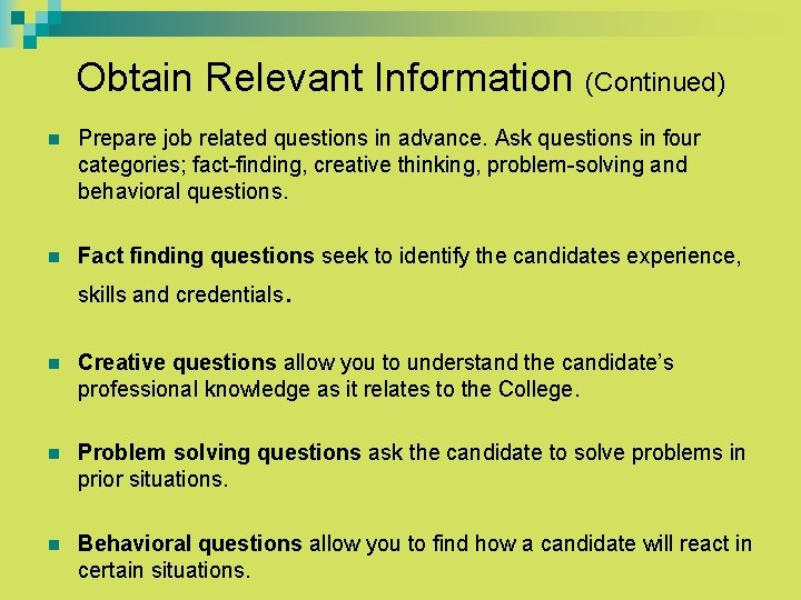 Obtain Relevant Information (Continued) n Prepare job related questions in advance. Ask questions in