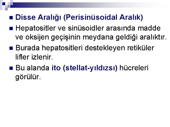 Disse Aralığı (Perisinüsoidal Aralık) n Hepatositler ve sinüsoidler arasında madde ve oksijen geçişinin meydana