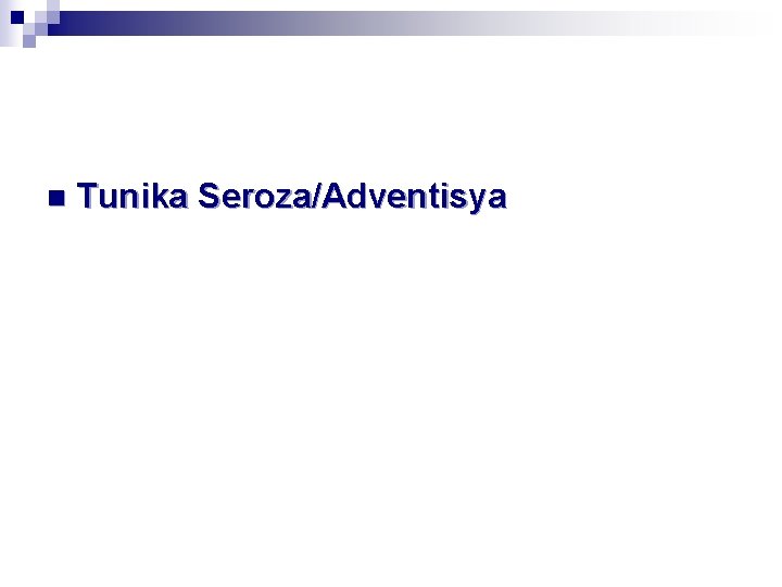 n Tunika Seroza/Adventisya 