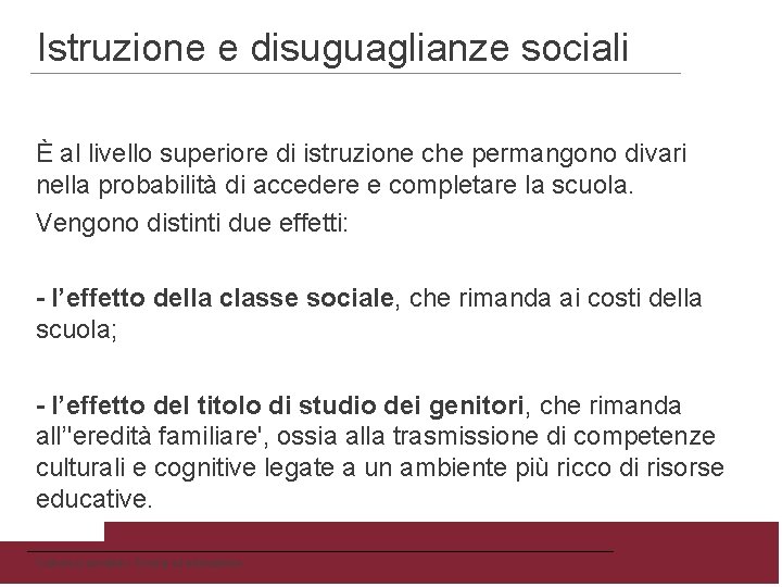 Istruzione e disuguaglianze sociali È al livello superiore di istruzione che permangono divari nella