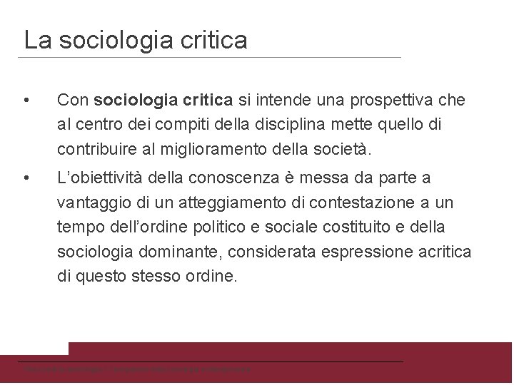 La sociologia critica • Con sociologia critica si intende una prospettiva che al centro