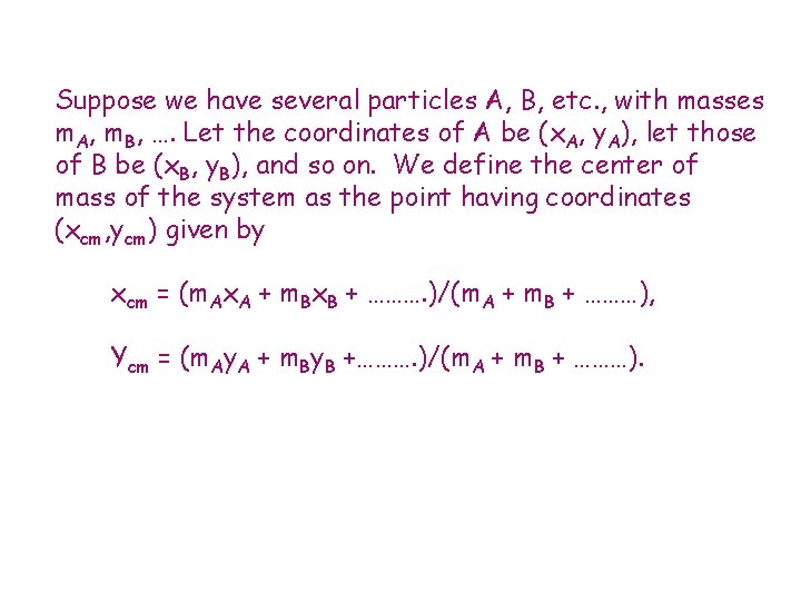 Suppose we have several particles A, B, etc. , with masses m. A, m.