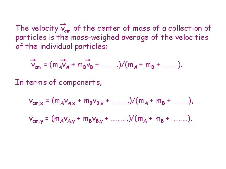 The velocity vcm of the center of mass of a collection of particles is