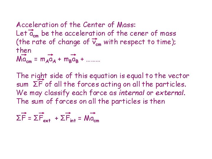 Acceleration of the Center of Mass: Let acm be the acceleration of the cener