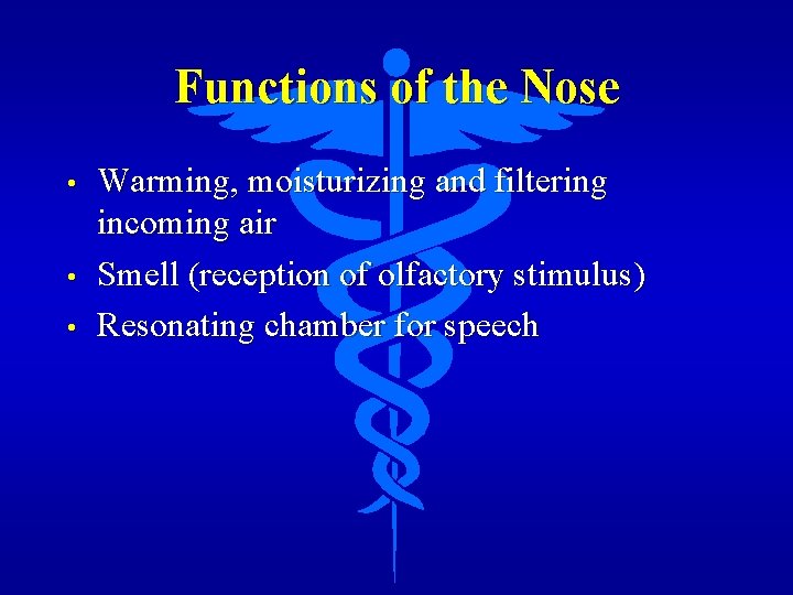 Functions of the Nose • • • Warming, moisturizing and filtering incoming air Smell