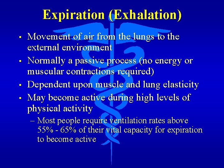 Expiration (Exhalation) • • Movement of air from the lungs to the external environment