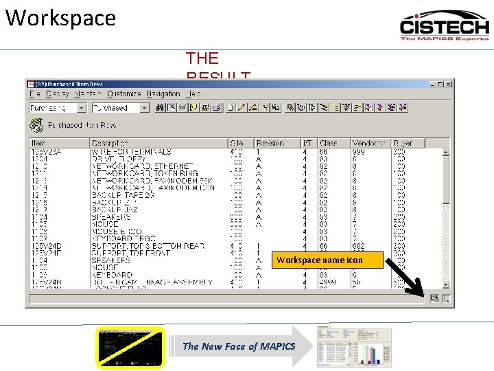 Workspace THE RESULT Workspace name icon The New Face of MAPICS Workspace THE RESULT Workspace name icon The New Face of MAPICS