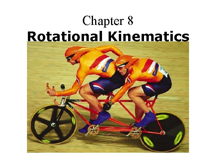 Chapter 8 Rotational Kinematics 