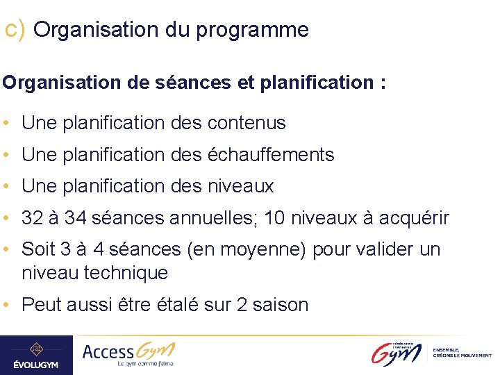 c) Organisation du programme Organisation de séances et planification : • Une planification des