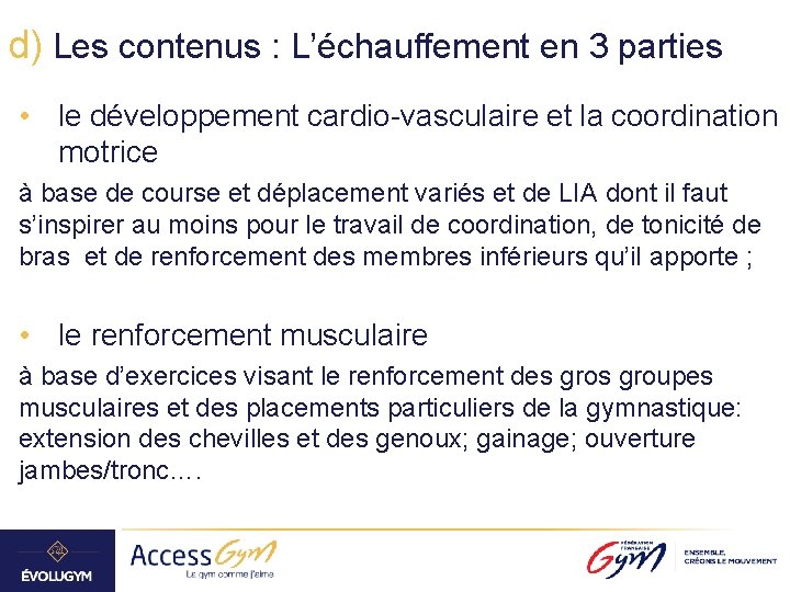 d) Les contenus : L’échauffement en 3 parties • le développement cardio-vasculaire et la