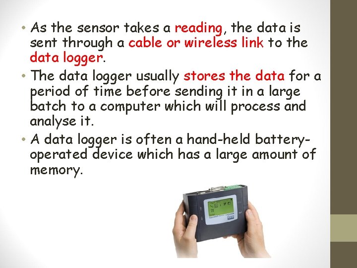  • As the sensor takes a reading, the data is sent through a