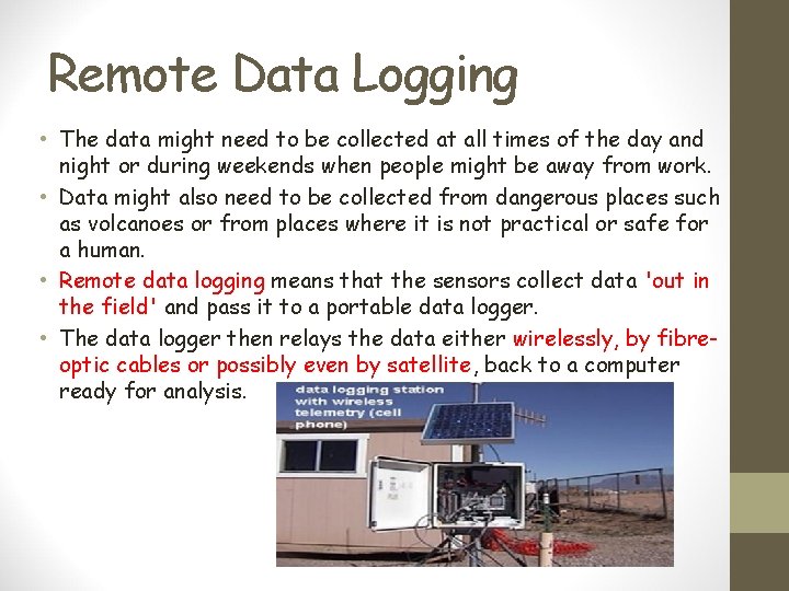 Remote Data Logging • The data might need to be collected at all times