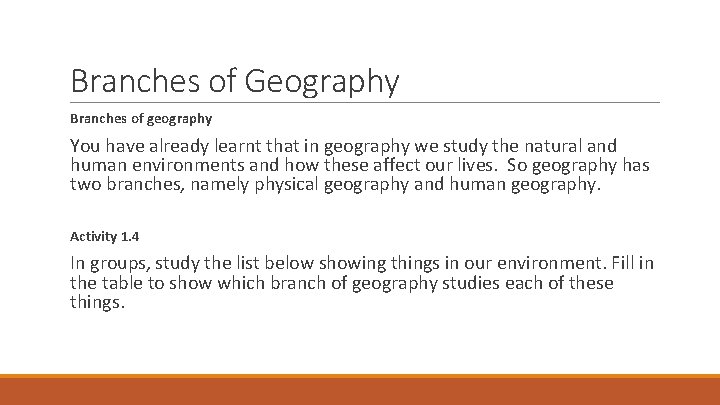 Branches of Geography Branches of geography You have already learnt that in geography we