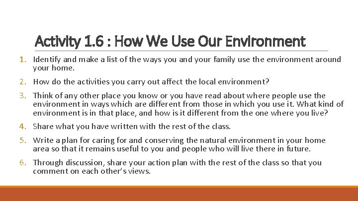 Activity 1. 6 : How We Use Our Environment 1. Identify and make a