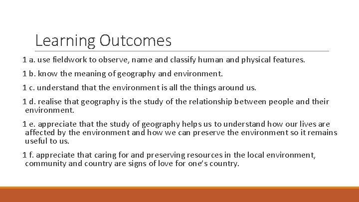 Learning Outcomes 1 a. use fieldwork to observe, name and classify human and physical