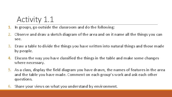 Activity 1. 1 1. In groups, go outside the classroom and do the following: