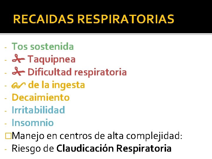 RECAIDAS RESPIRATORIAS - Tos sostenida - Taquipnea - Dificultad respiratoria - de la ingesta
