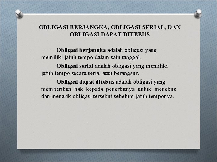 OBLIGASI BERJANGKA, OBLIGASI SERIAL, DAN OBLIGASI DAPAT DITEBUS Obligasi berjangka adalah obligasi yang memiliki