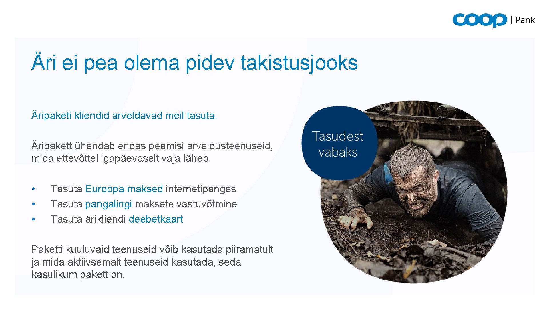 Äri ei pea olema pidev takistusjooks Äripaketi kliendid arveldavad meil tasuta. Äripakett ühendab endas