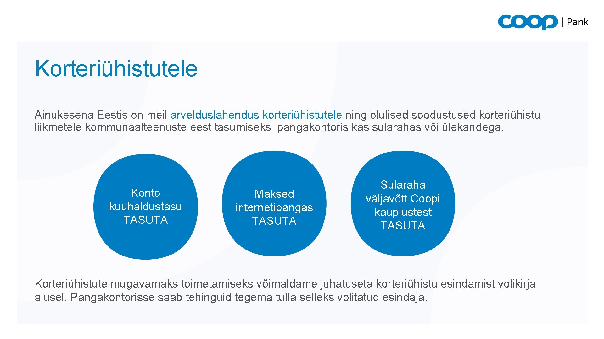 Korteriühistutele Ainukesena Eestis on meil arvelduslahendus korteriühistutele ning olulised soodustused korteriühistu liikmetele kommunaalteenuste eest