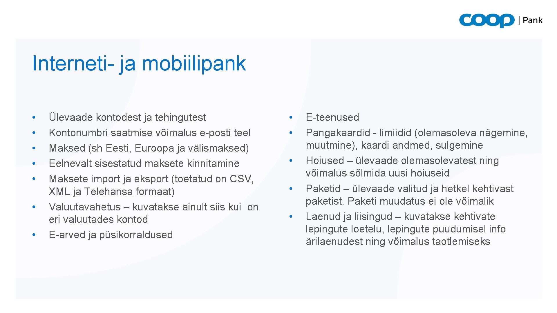 Interneti- ja mobiilipank • • Ülevaade kontodest ja tehingutest Kontonumbri saatmise võimalus e-posti teel