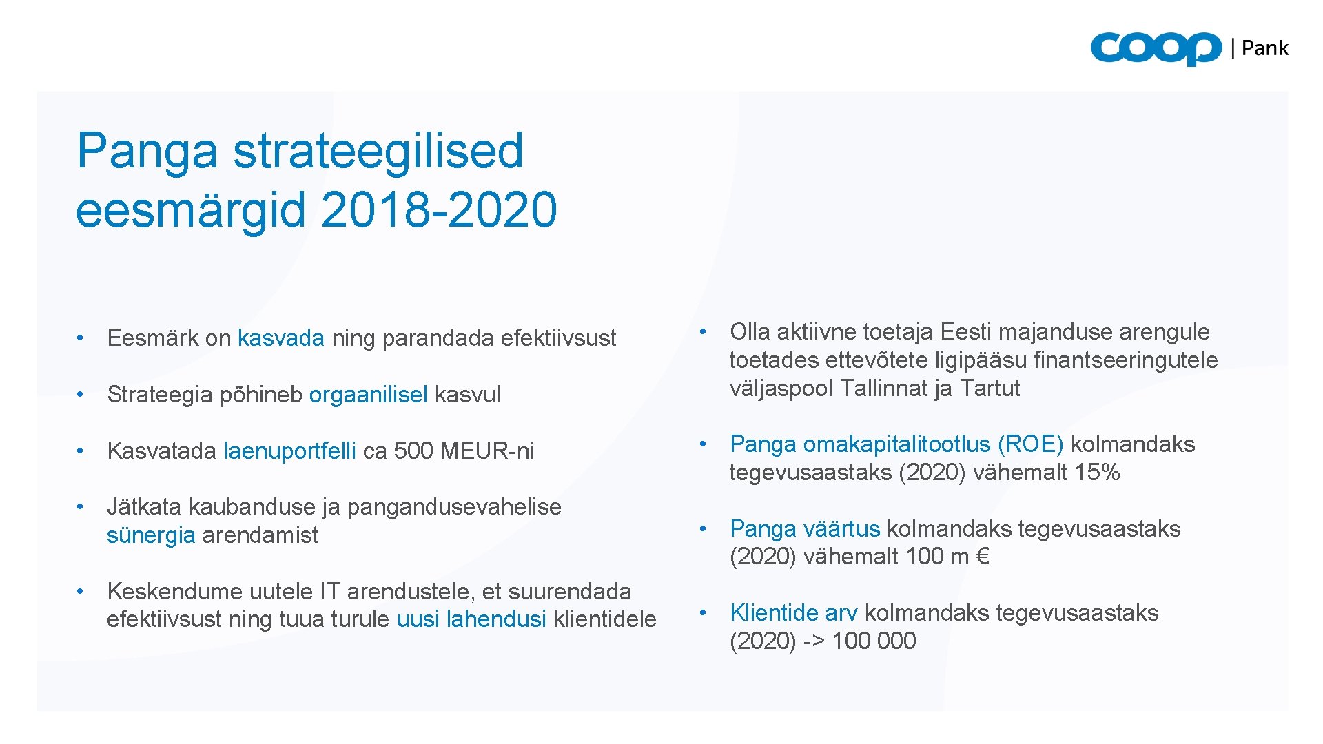 Panga strateegilised eesmärgid 2018 -2020 • Eesmärk on kasvada ning parandada efektiivsust • Strateegia