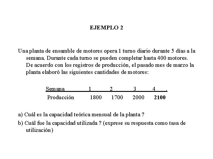 EJEMPLO 2 Una planta de ensamble de motores opera 1 turno diario durante 5