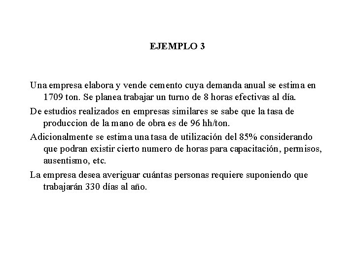 EJEMPLO 3 Una empresa elabora y vende cemento cuya demanda anual se estima en EJEMPLO 3 Una empresa elabora y vende cemento cuya demanda anual se estima en