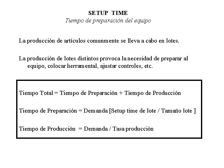 SETUP TIME Tiempo de preparación del equipo La producción de artículos comunmente se lleva SETUP TIME Tiempo de preparación del equipo La producción de artículos comunmente se lleva
