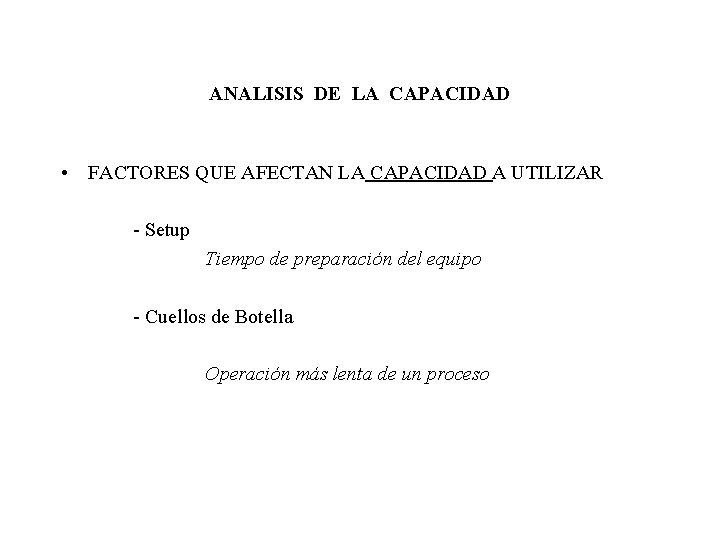 ANALISIS DE LA CAPACIDAD • FACTORES QUE AFECTAN LA CAPACIDAD A UTILIZAR - Setup