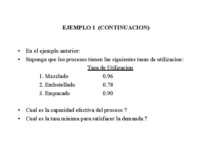 EJEMPLO 1 (CONTINUACION) • En el ejemplo anterior: • Suponga que los procesos tienen EJEMPLO 1 (CONTINUACION) • En el ejemplo anterior: • Suponga que los procesos tienen